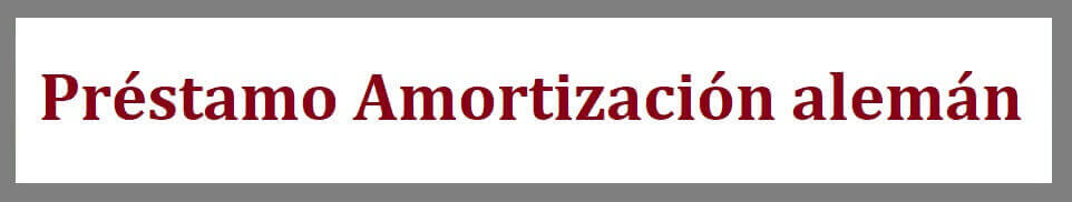 link a sistema de amortización alemán